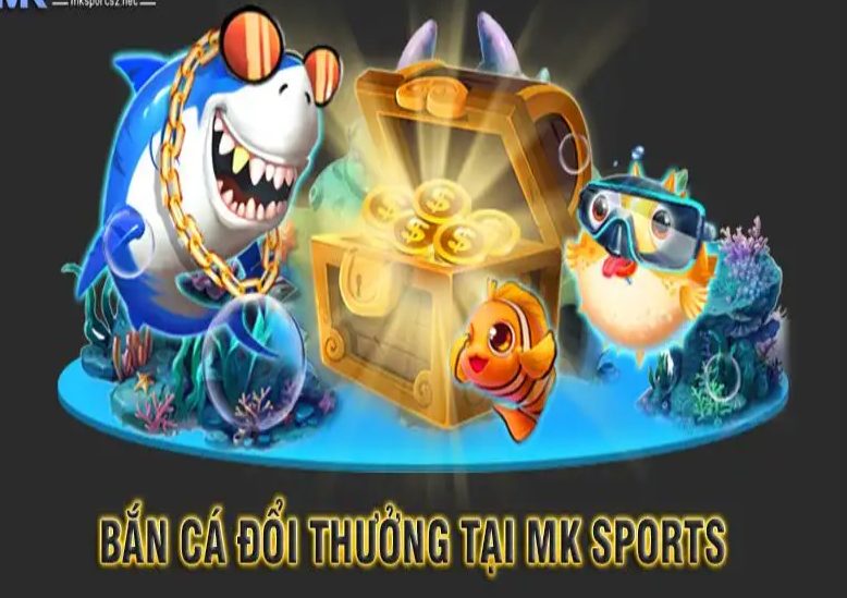 Bắn cá đổi thưởng Mksport dễ chơi