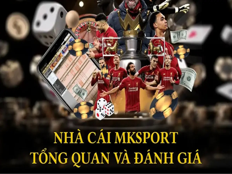 Chi tiết đánh giá nhà cái cá cược Mksport