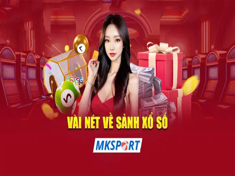 Sảnh xổ số Mksport – Giới thiệu chi tiết